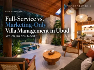 Full-service vs marketing-only villa management in Ubud by Short Stay Bali